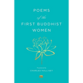 Poems of the First Buddhist Women: A Translation of the Therigatha