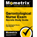 Gerontological Nurse Exam Secrets Study Guide: Gerontological Nurse Test Review for the Gerontological Nurse Exam