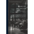 Laws Of Michigan: Concerning The Organization And Government Of Townships, And The Powers And Duties Of Township Officers And Boards Of