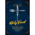 Holy Food: How Cults, Communes, and Religious Movements Influenced What We Eat -- An American History
