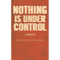 Nothing Is Under Control