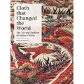 Cloth That Changed the World: The Art and Fashion of Indian Chintz