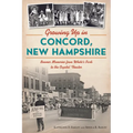Growing Up in Concord, New Hampshire: Boomer Memories from White's Park to the Capitol Theater