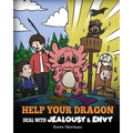 Help Your Dragon Deal with Jealousy and Envy: A Story About Handling Envy and Jealousy