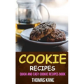 Cookie Recipes: Quick And Easy Cookie Recipes Book