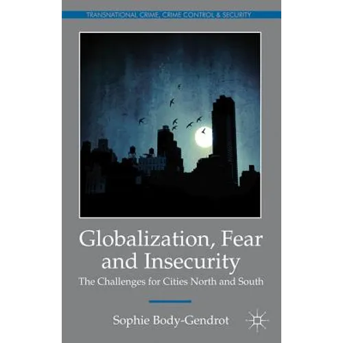 Globalization, Fear and Insecurity: The Challenges for Cities North and South
