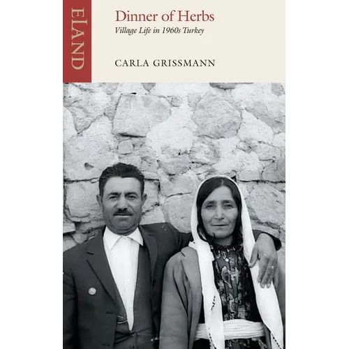 Dinner of Herbs: Village Life in Turkey in the 1960s