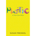 Plastic: A Toxic Love Story