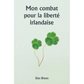 Mon combat pour la liberté irlandaise