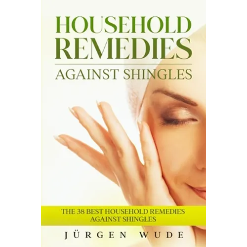 Household remedies against shingles: The 38 Best Household Remedies Against Shingles