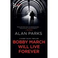 Bobby March Will Live Forever