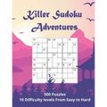 Killer Sudoku Adventures: 500 Sum Sudoku puzzles for adults (easy to hard)