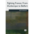 Fighting France, From Dunkerque to Belfort