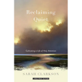 Reclaiming Quiet: Cultivating a Life of Holy Attention