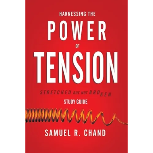 Harnessing the Power of Tension - Study Guide: Stretched but Not Broken
