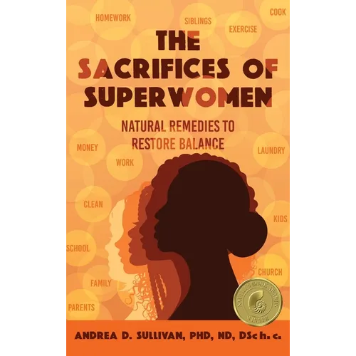 The Sacrifices of Superwomen: Natural Remedies to Restore Balance