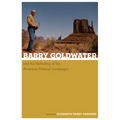 Barry Goldwater and the Remaking of the American Political Landscape