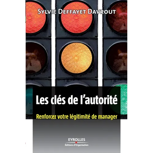 Les clés de l'autorité: Renforcez votre légitimité de manager