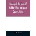 History of the town of Hubbardston, Worcester County, Mass.: from the time its territory was purchased of the Indians in 1686, to the present: with th