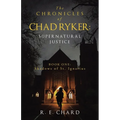 The CHRONICLES of CHAD RYKER: SUPERNATURAL JUSTICE: BOOK ONE: Shadows of St. Ignatius