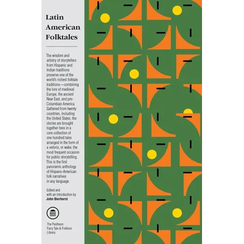 Latin American Folktales: Stories from Hispanic and Indian Traditions