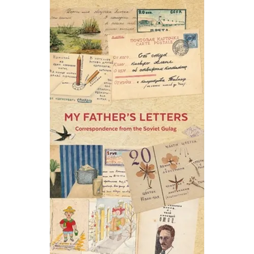 My Father's Letters: Correspondence from the Soviet Gulag