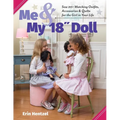 Me & My 18 Doll: Sew 20+ Matching Outfits, Accessories & Quilts for the Girl in Your Life
