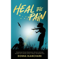 Heal The Pain - Transforming parental abandonment, betrayals, and an eating disorder into peace, purpose and self-discovery