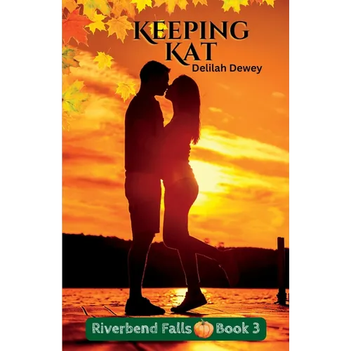 Keeping Kat: Riverbend Falls Book 3