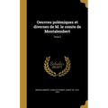 Oeuvres polémiques et diverses de M. le comte de Montalembert; Tome 2