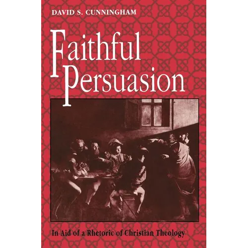 Faithful Persuasion: In Aid of a Rhetoric of Christian Theology