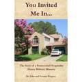 You Invited Me In...: The Story of a Pentecostal Hospitality House Military Ministry