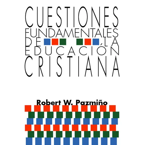 Cuestiones Fundamentales de la Educación Cristiana