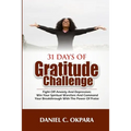 31 Days of Gratitude Challenge: Fight off Anxiety and Depression; Win Your Spiritual Warfare and Command Your Breakthrough With the Power of Praise
