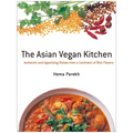 The Asian Vegan Kitchen: Authentic and Appetizing Dishes from a Continent of Rich Flavors