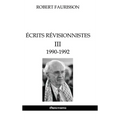 Écrits révisionnistes III - 1990-1992