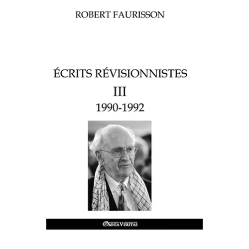 Écrits révisionnistes III - 1990-1992