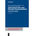 Organisation Und Projektmanagement: Fallstudien, Klausuren, Übungen Und Lösungen