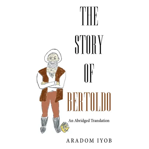 The Story of Bertoldo: An Abridged Translation