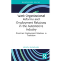 Work Organizational Reforms and Employment Relations in the Automotive Industry: American Employment Relations in Transition