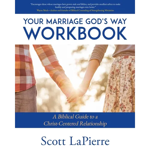 Your Marriage God's Way Workbook: A Biblical Guide to a Christ-Centered Relationship