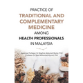 Practice of Traditional and Complementary Medicine Among Health Professionals in Malaysia