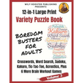 Boredom Busters for Adults: 12-in-1 Large Print Variety Puzzle Book -Volume 3: Acrostics, Crosswords, Word Search, Sudoku, Tic-Tac-Toe, Kakuro Plu