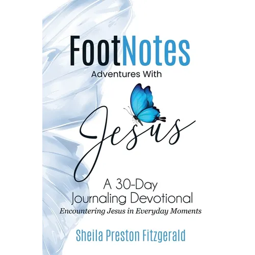 FootNotes Adventures with Jesus: Encountering Jesus in Everyday Moments