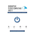 Disruptive Cloud Computing and IT: Cloud Computing SIMPLIFIED for every IT Professional