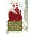 Mexico and the Foreign Policy of Napoleon III