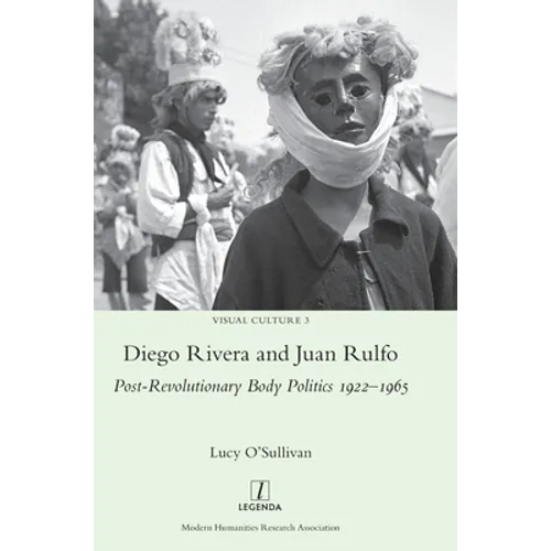 Diego Rivera and Juan Rulfo: Post-Revolutionary Body Politics 1922-1965