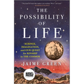 The Possibility of Life: Science, Imagination and Our Quest for Kinship in the Cosmos
