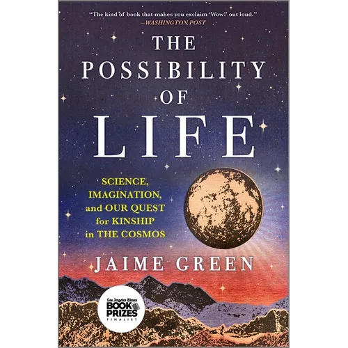 The Possibility of Life: Science, Imagination and Our Quest for Kinship in the Cosmos
