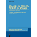 Spanish in Africa/Africa in Spanish: Current Challenges and Methodologies in Afro-Hispanic Linguistics